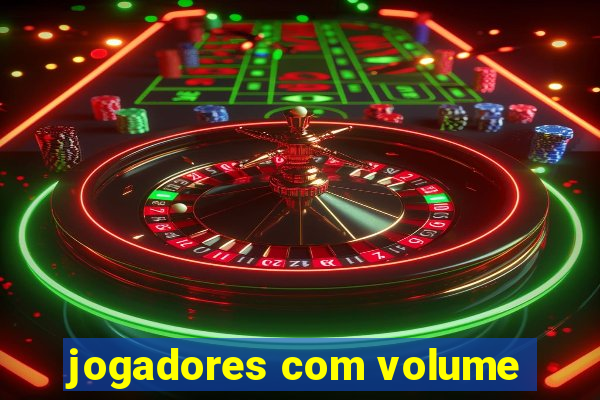 jogadores com volume